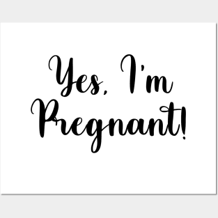 yes I'm pregnant! Posters and Art